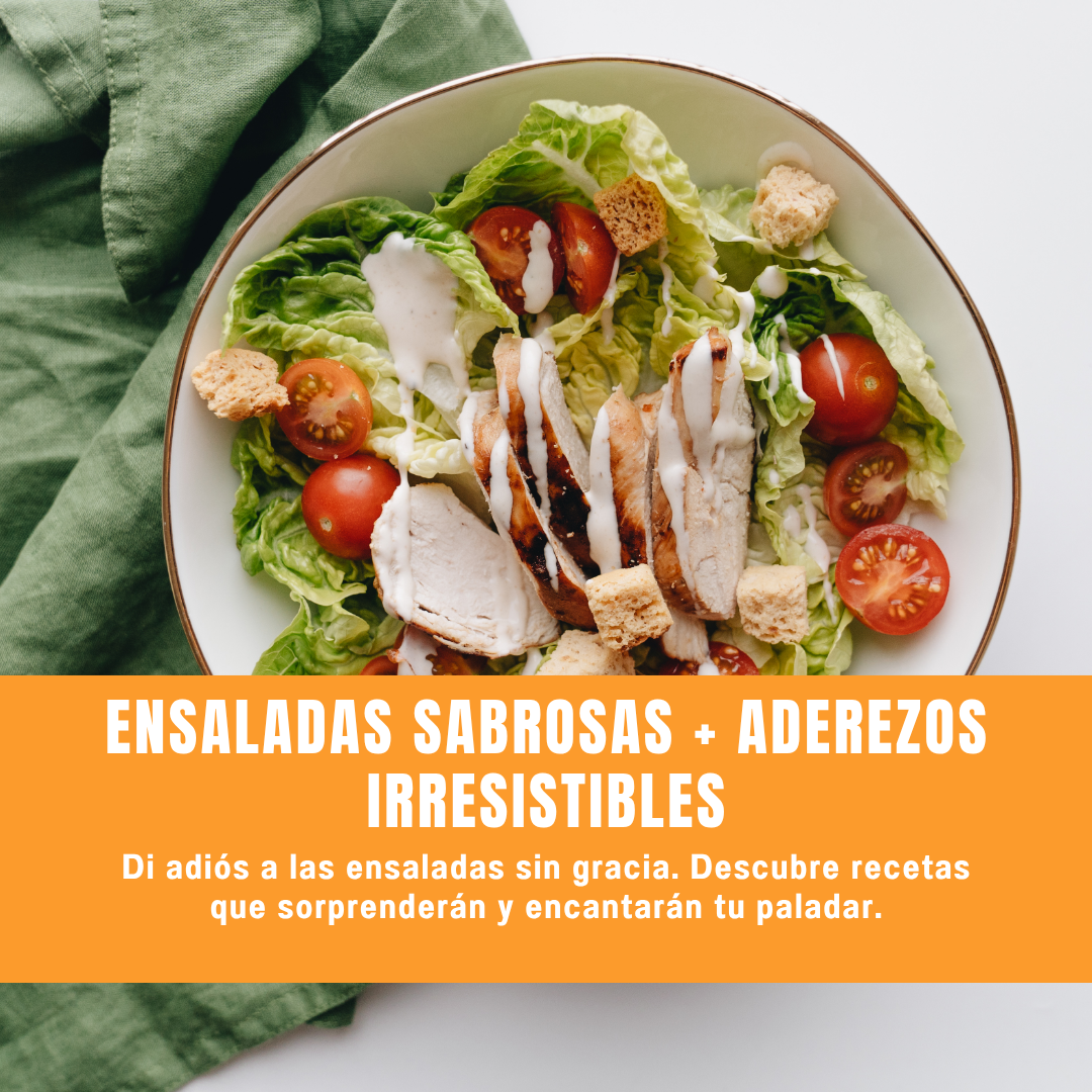 Ensaladas sabrosas + aderezos irresistibles